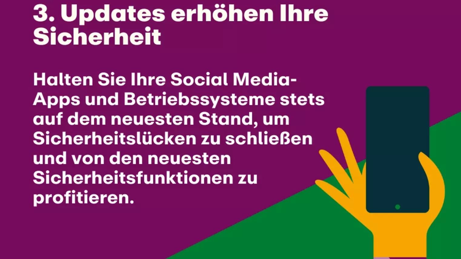 3. Updates erhöhen Ihre Sicherheit: Halten Sie Ihre Social Media-Apps und Betriebssysteme stets auf dem neuesten Stand, um Sicherheitslücken zu schließen und von den neuesten Sicherheitsfunktionen zu profitieren.